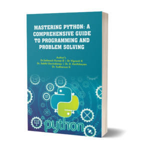 MASTERING PYTHON: A COMPREHENSIVE GUIDE TO PROGRAMMING AND PROBLEM SOLVING