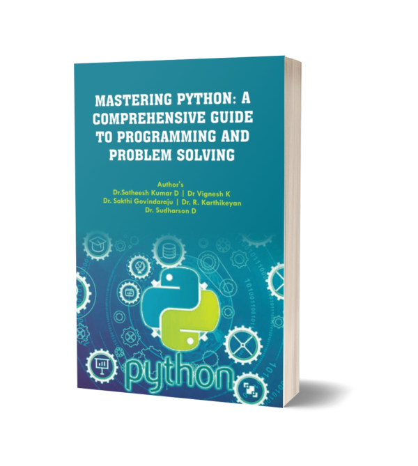 MASTERING PYTHON: A COMPREHENSIVE GUIDE TO PROGRAMMING AND PROBLEM SOLVING